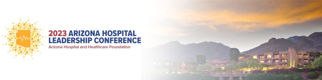 Save The Date! 2023 Arizona Hospital Leadership Conference @ Loews Ventana Canyon Resort